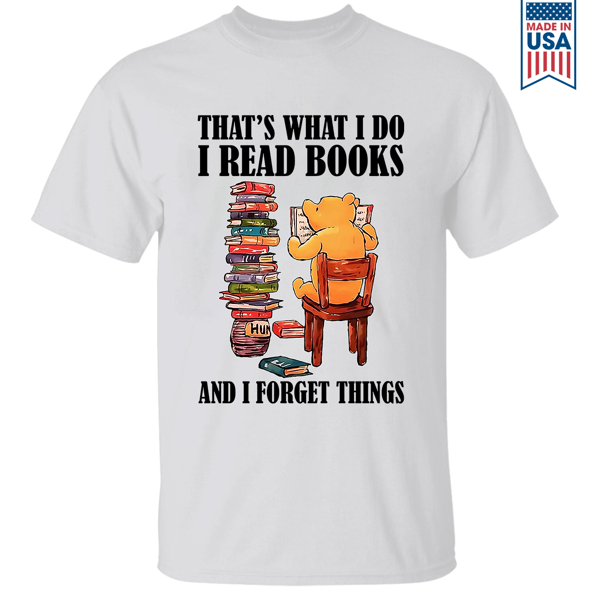 That's What I Do I Read Books And I Forget Things Book Lovers Gift TSW23