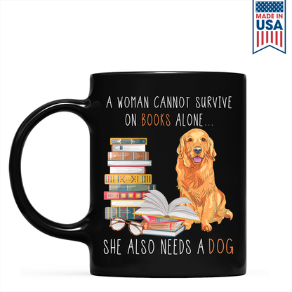 A Woman Cannot Survive On Books Alone She Also Needs A Golden Retriever Dog Book Lover Gift MUGB172