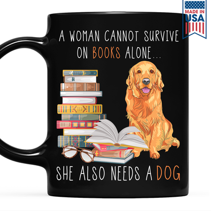 A Woman Cannot Survive On Books Alone She Also Needs A Golden Retriever Dog Book Lover Gift MUGB172