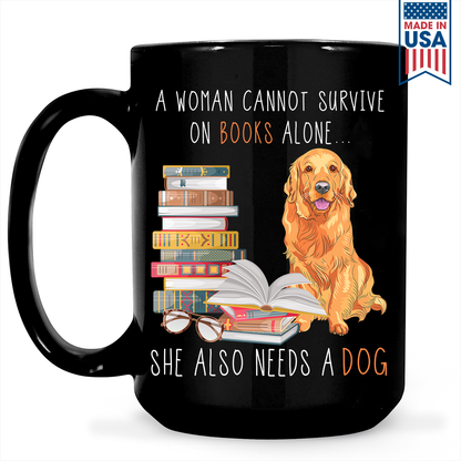 A Woman Cannot Survive On Books Alone She Also Needs A Golden Retriever Dog Book Lover Gift MUGB172