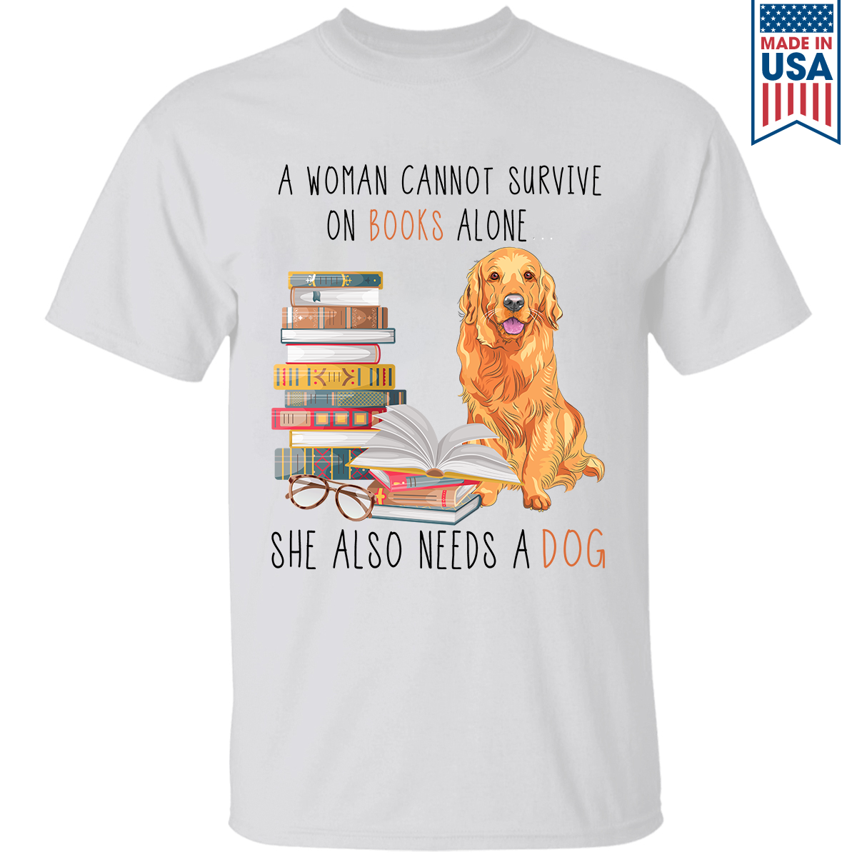 A Woman Cannot Survive On Books Alone She Also Needs A Golden Retriever Dog Book Lover Gift TSW171