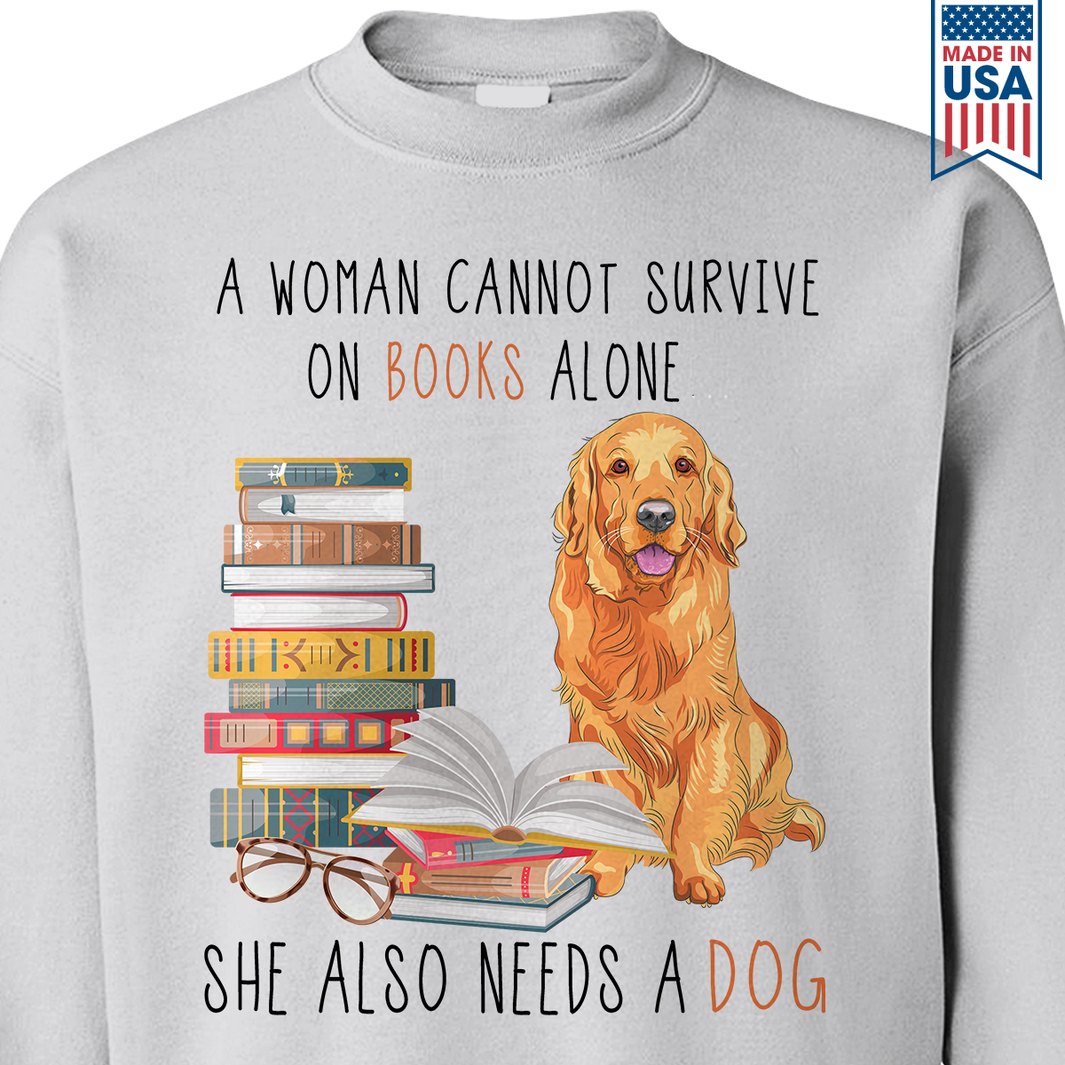 A Woman Cannot Survive On Books Alone She Also Needs A Golden Retriever Dog Book Lover Gift SWW171