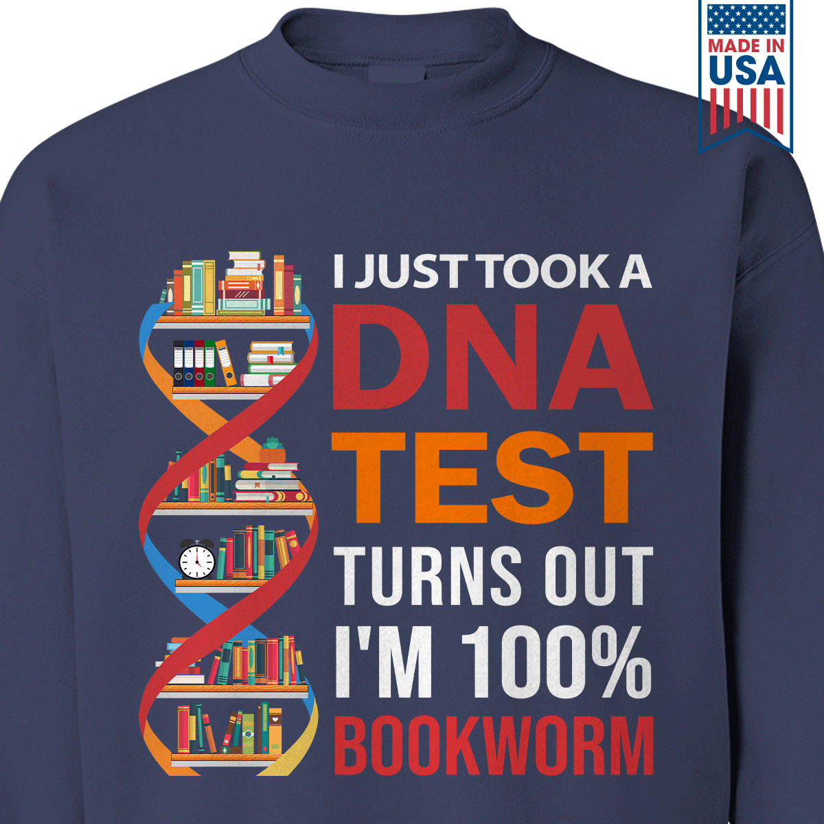 I Just Took A DNA Test Turns Out I'm 100% Bookworm Book Lover Gift SWB206