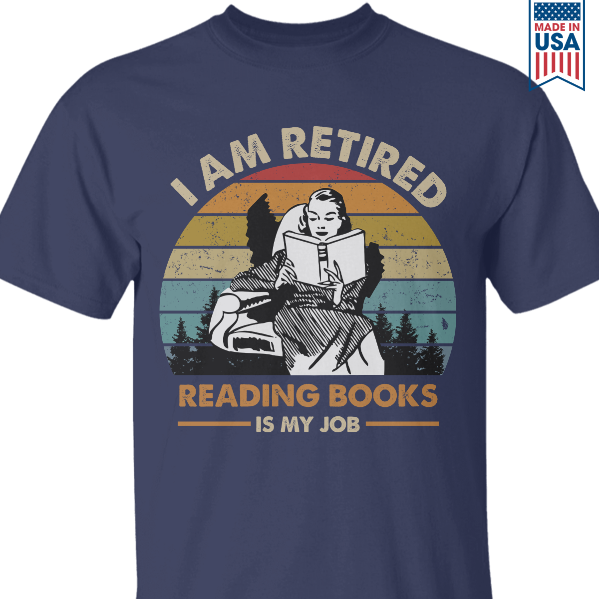 I Am Retired Reading Books Is My Job For Women Book Lovers Gift TSB02