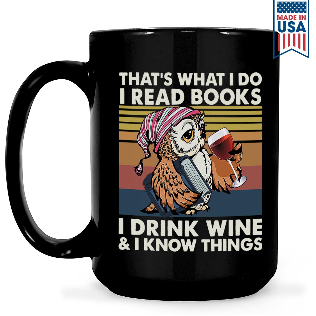 That What I Do I Read Books I Drink Wine And I Know Things Book Lovers Gift MUGB12