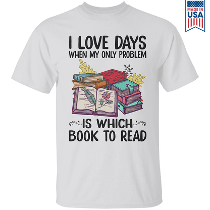 I Love Days When My Only Problem Is Which Book To Read Book Lovers Gift TSW17