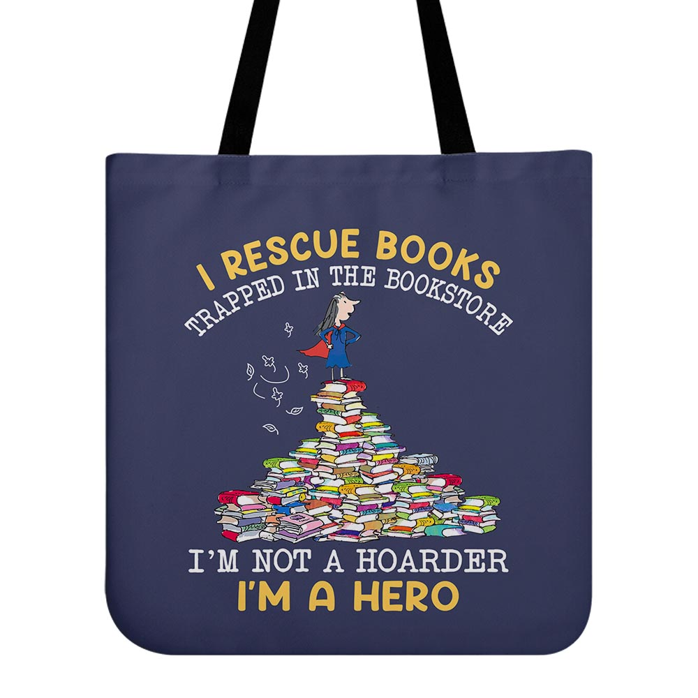 I Rescue Books Trapped In The Bookstore I'm Not A Hoarder I'm A Hero Book Lovers Gift TBF386