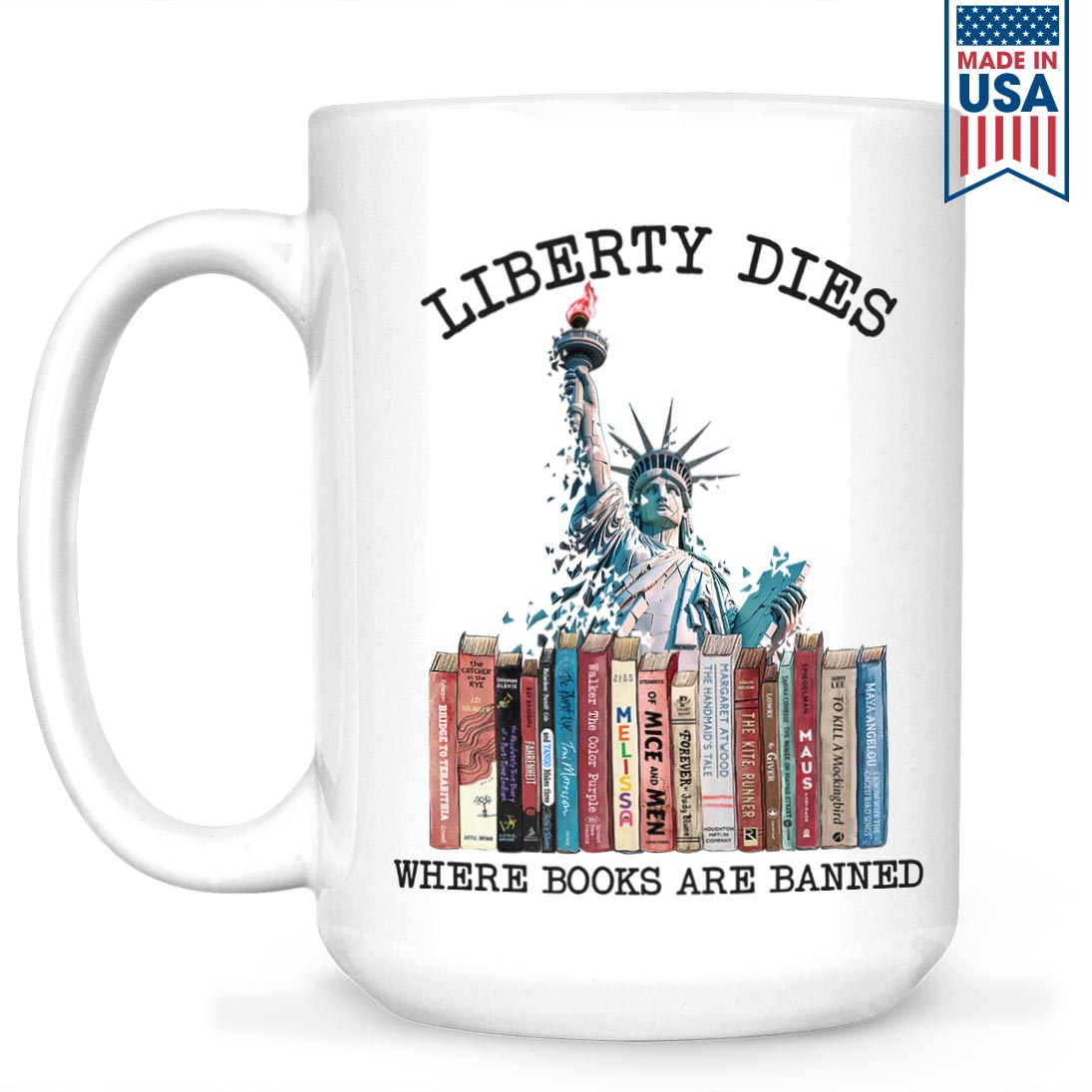 Liberty Dies Where Books Are Banned Book Lovers Gift MUGW229