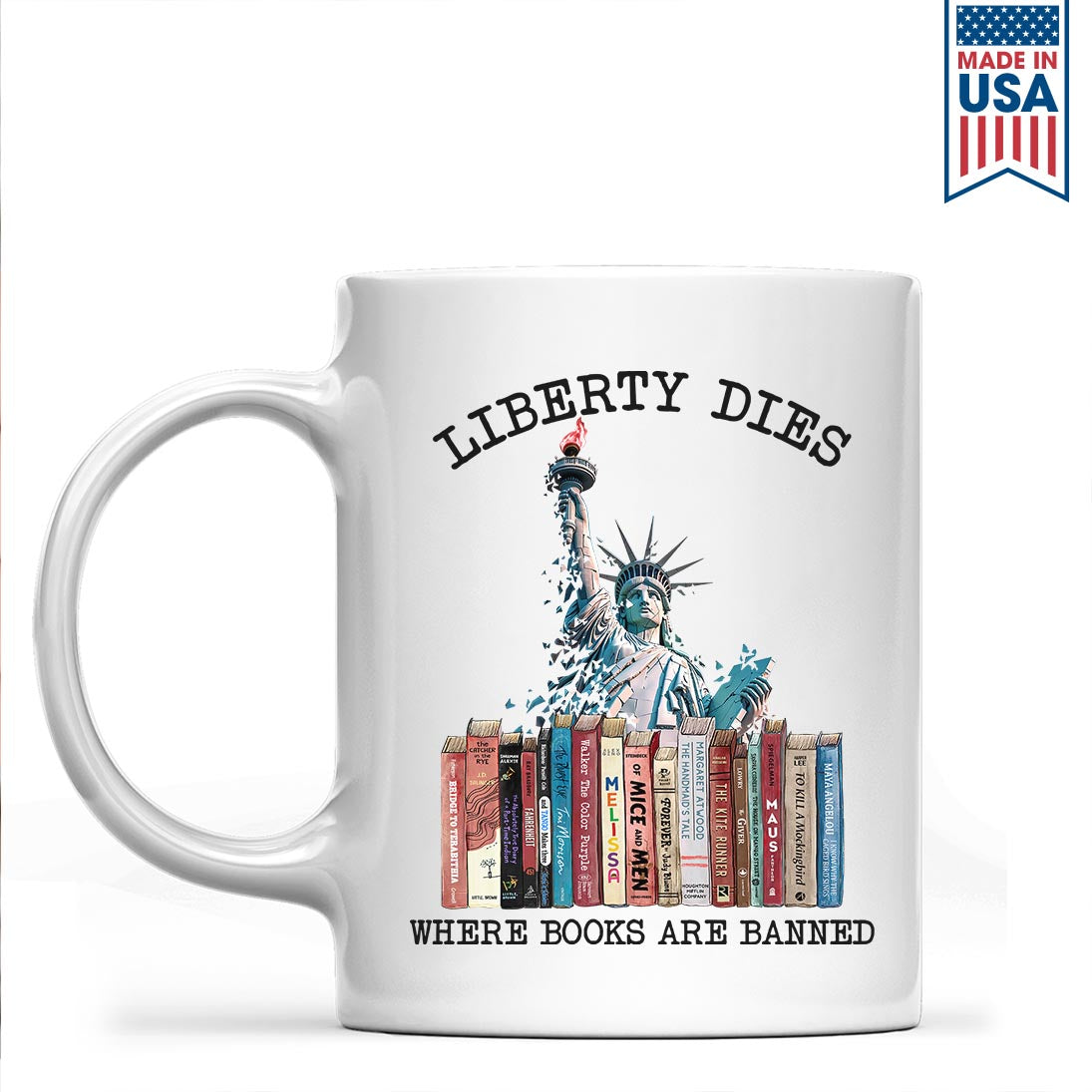 Liberty Dies Where Books Are Banned Book Lovers Gift MUGW229