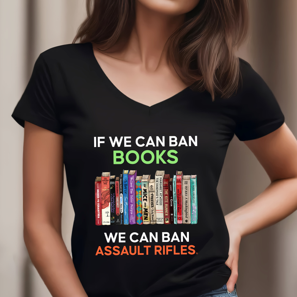 If We Can Ban Books We Can Ban Assault Rifles Book Lovers Gift Women's V-neck T-shirt TSVB234