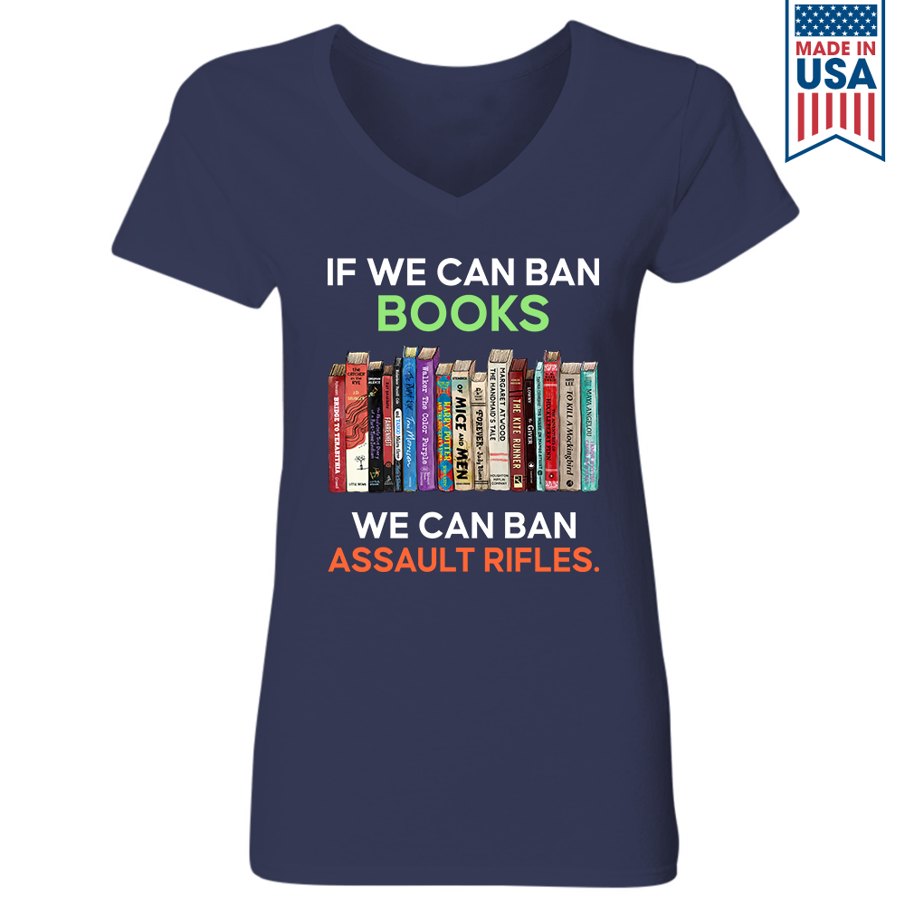 If We Can Ban Books We Can Ban Assault Rifles Book Lovers Gift Women's V-neck T-shirt TSVB234