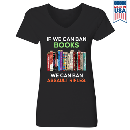 If We Can Ban Books We Can Ban Assault Rifles Book Lovers Gift Women's V-neck T-shirt TSVB234