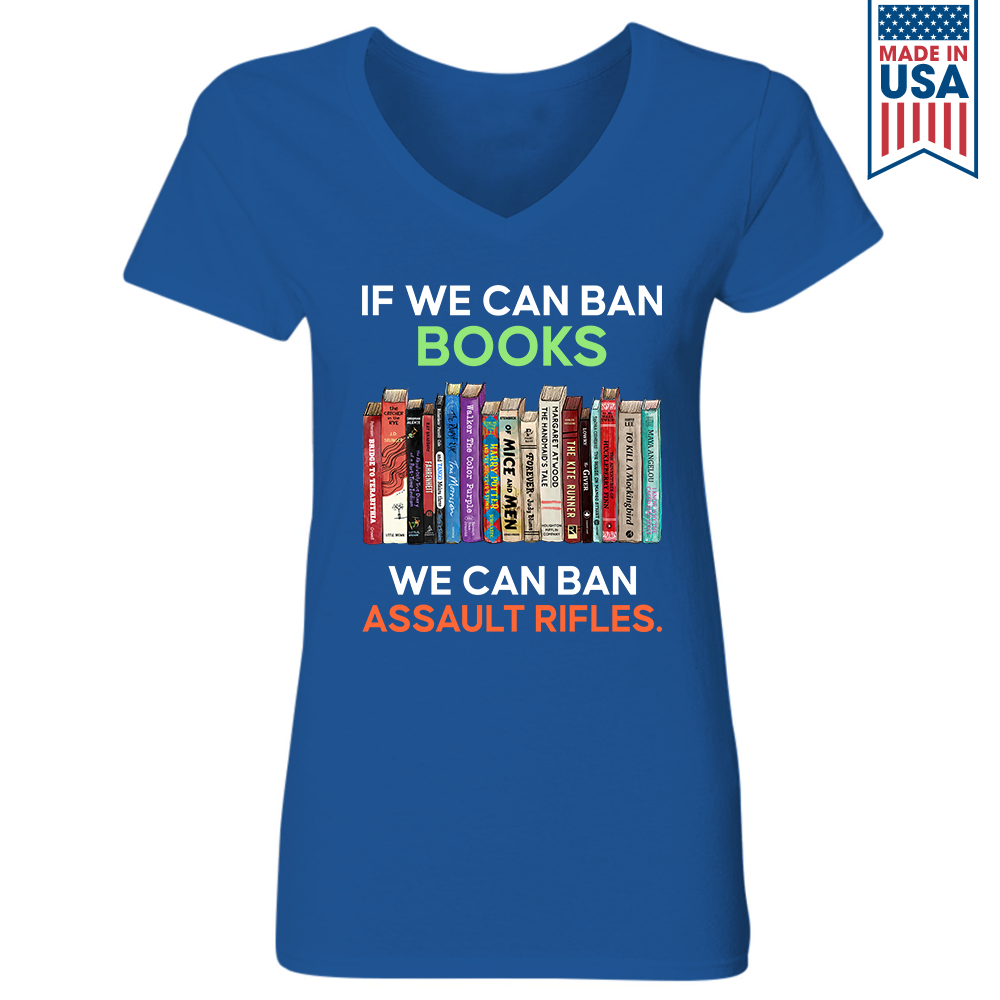 If We Can Ban Books We Can Ban Assault Rifles Book Lovers Gift Women's V-neck T-shirt TSVB234