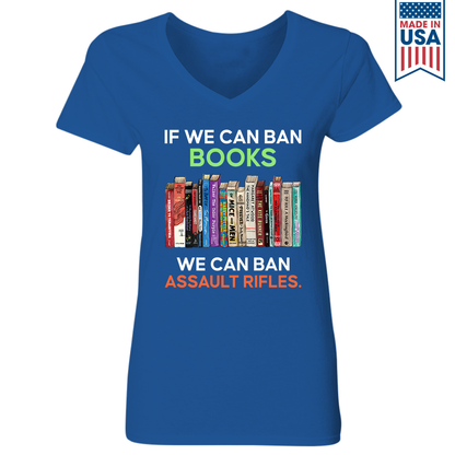 If We Can Ban Books We Can Ban Assault Rifles Book Lovers Gift Women's V-neck T-shirt TSVB234