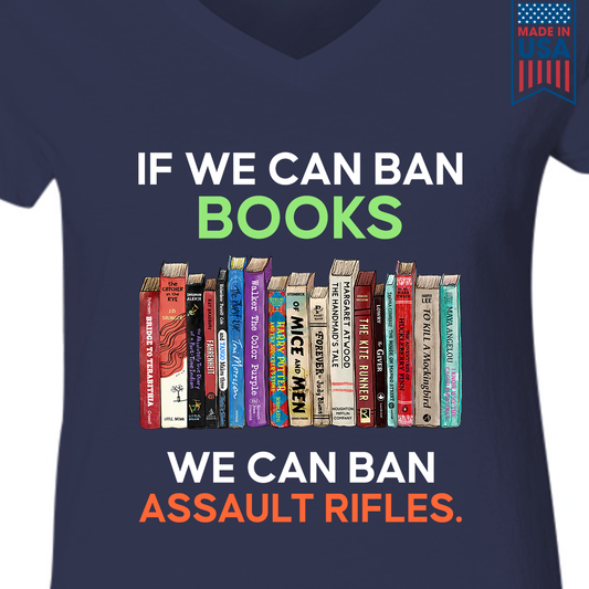 If We Can Ban Books We Can Ban Assault Rifles Book Lovers Gift Women's V-neck T-shirt TSVB234