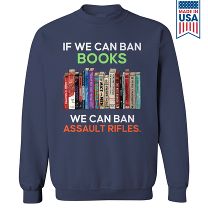 If We Can Ban Books We Can Ban Assault Rifles Book Lovers Gift SWB234