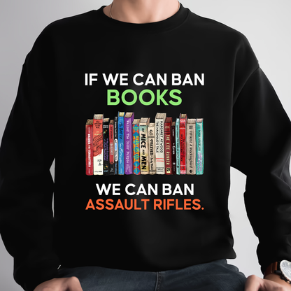 If We Can Ban Books We Can Ban Assault Rifles Book Lovers Gift SWB234