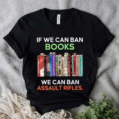 If We Can Ban Books We Can Ban Assault Rifles Book Lovers Gift TSB234