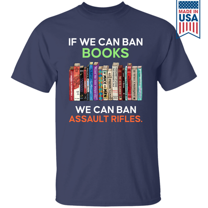 If We Can Ban Books We Can Ban Assault Rifles Book Lovers Gift TSB234