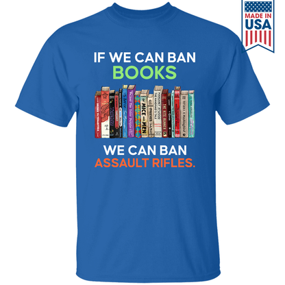 If We Can Ban Books We Can Ban Assault Rifles Book Lovers Gift TSB234