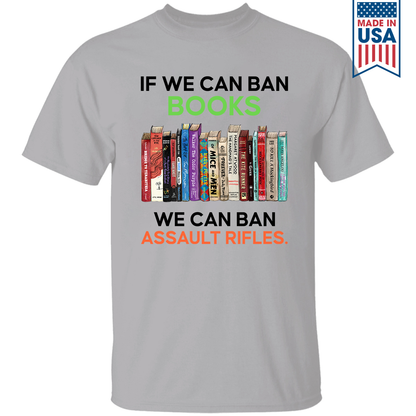 If We Can Ban Books We Can Ban Assault Rifles Book Lovers Gift TSW233