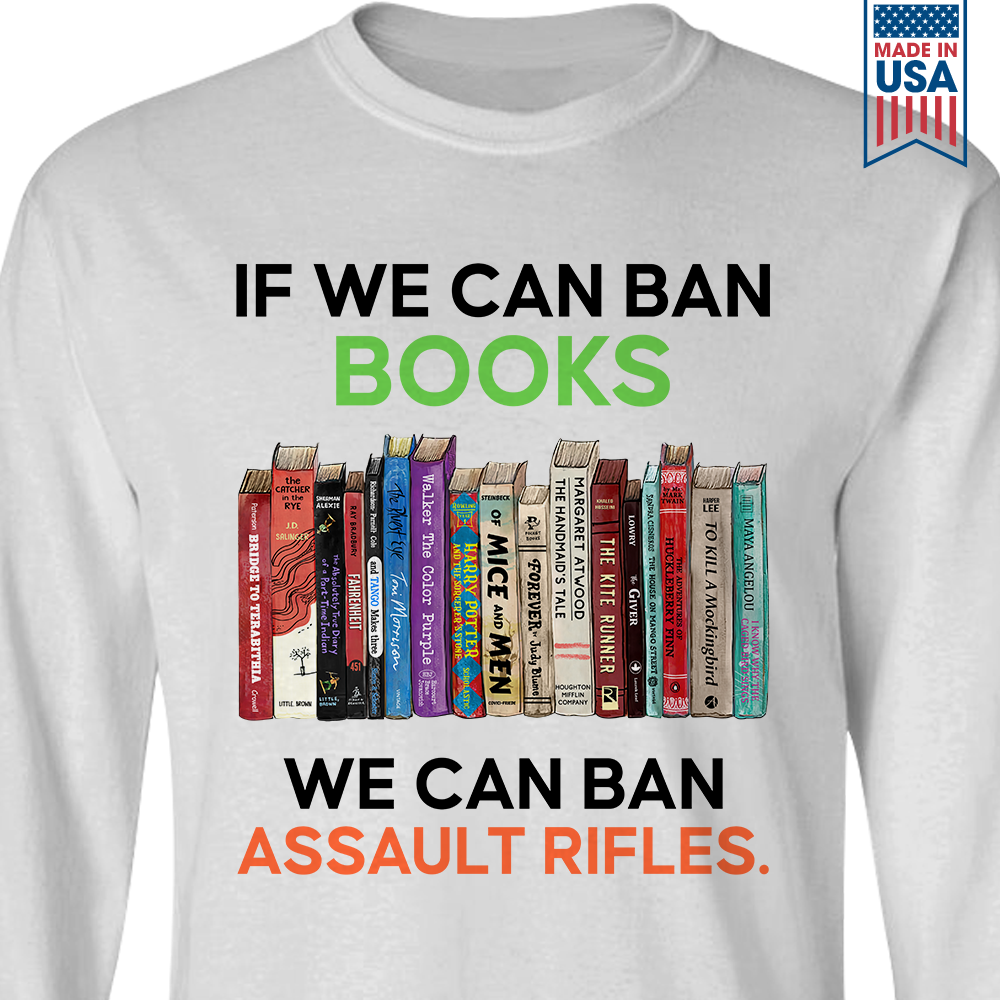 If We Can Ban Books We Can Ban Assault Rifles Book Lovers Gift LSW233