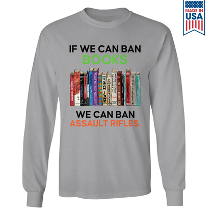 If We Can Ban Books We Can Ban Assault Rifles Book Lovers Gift LSW233