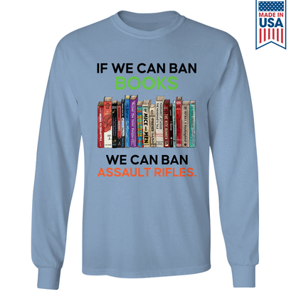 If We Can Ban Books We Can Ban Assault Rifles Book Lovers Gift LSW233