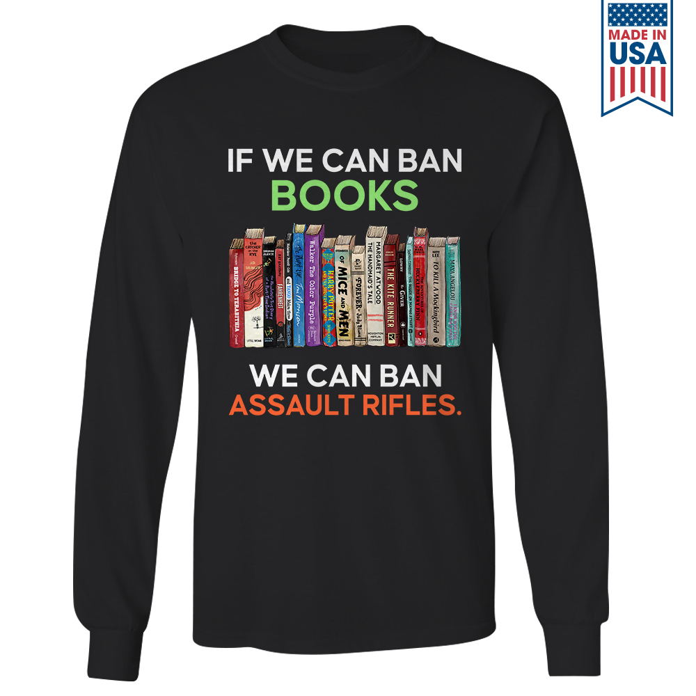 If We Can Ban Books We Can Ban Assault Rifles Book Lovers Gift LSB234