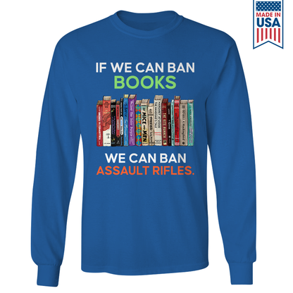 If We Can Ban Books We Can Ban Assault Rifles Book Lovers Gift LSB234