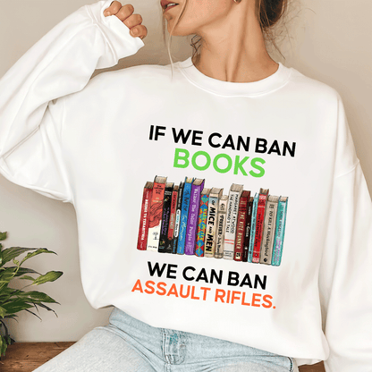 If We Can Ban Books We Can Ban Assault Rifles Book Lovers Gift LSW233