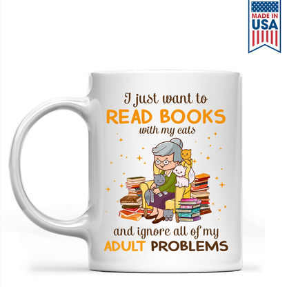 I Just Want To Read Books With My Cats And Ignore All My Adult Problems Book Lover Gift MUGW173