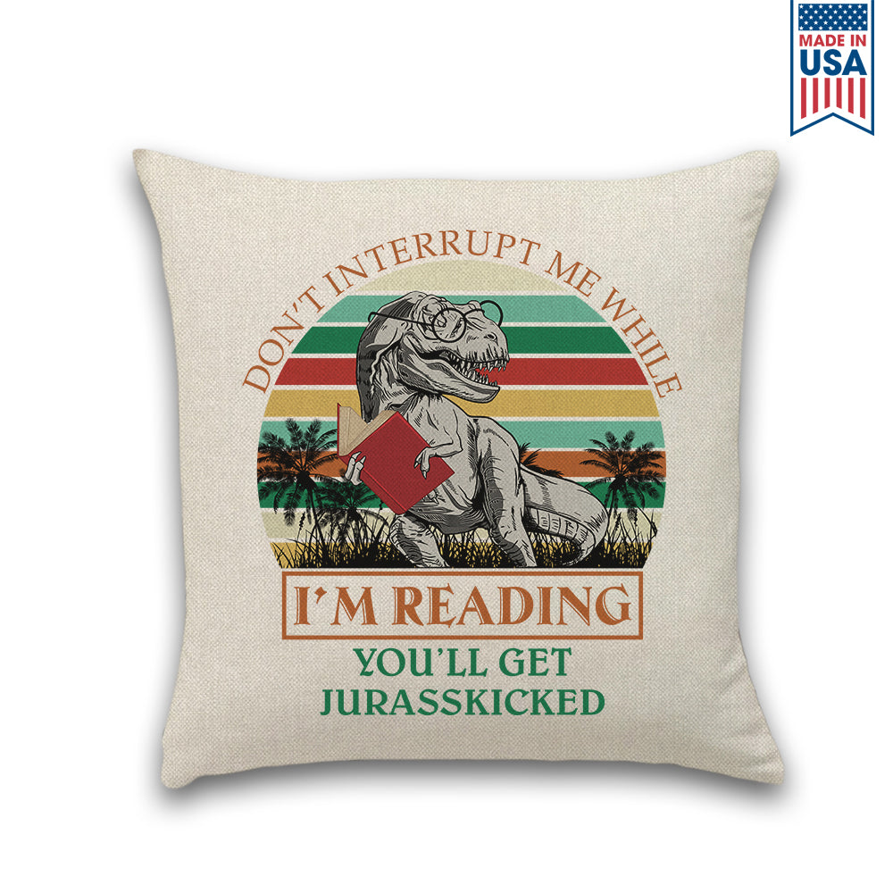 Don't Interrupt Me While I'm Reading You'll Get Jurasskicked Book Lover Gift PIL175