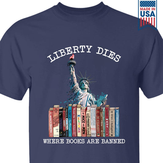 Liberty Dies Where Books Are Banned Book Lovers Gift TSB230