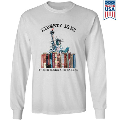 Liberty Dies Where Books Are Banned Book Lovers Gift LSW229