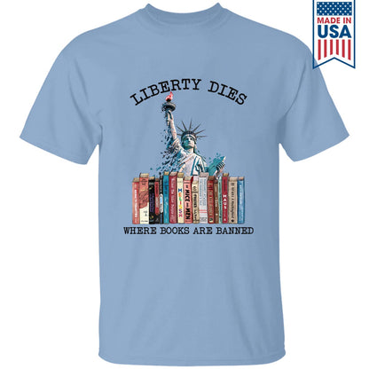 Liberty Dies Where Books Are Banned Book Lovers Gift TSW229