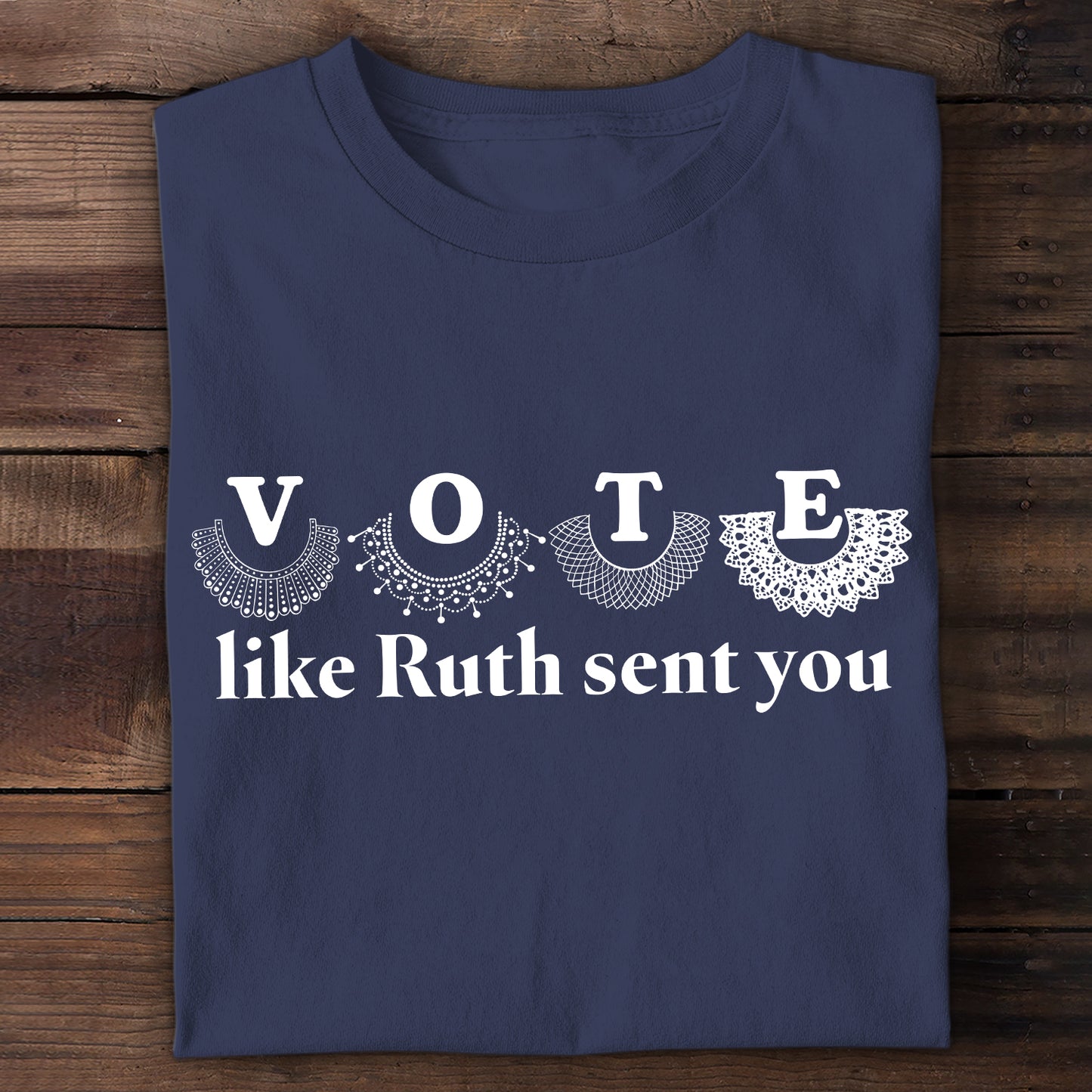 Vote Like Ruth Sent You T-shirt TSB400