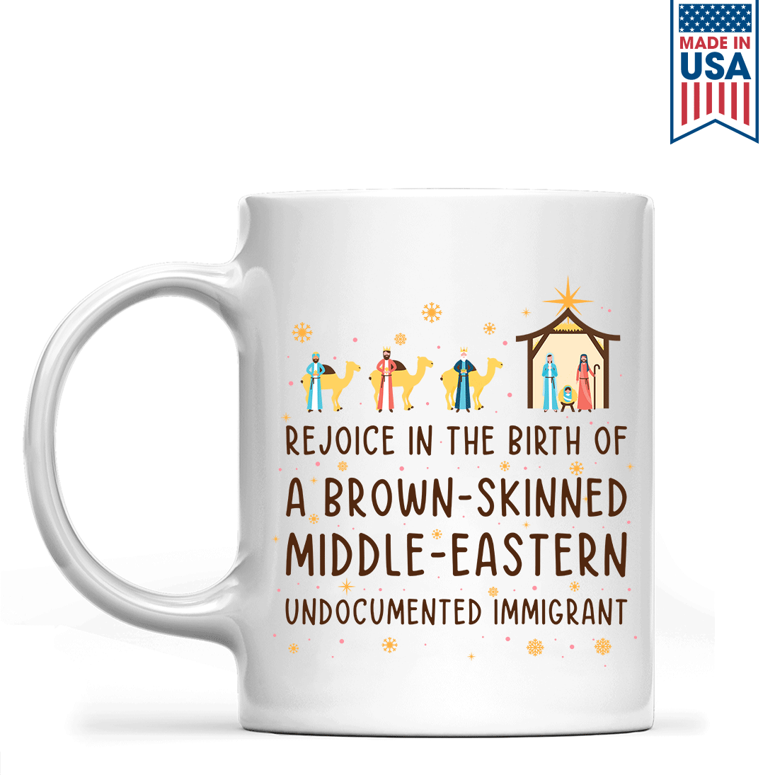 Rejoice In The Birth Of A Brown-Skinned Middle-Eastern Undocumented Immigrant Book Lovers Gift MUGW305