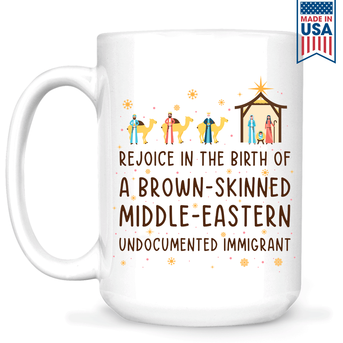 Rejoice In The Birth Of A Brown-Skinned Middle-Eastern Undocumented Immigrant Book Lovers Gift MUGW305