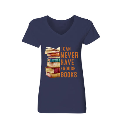 I Can Never Have Enough Books Book Lover Gift Women's V-neck T-shirt TSVB178