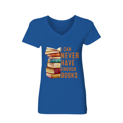 I Can Never Have Enough Books Book Lover Gift Women's V-neck T-shirt TSVB178