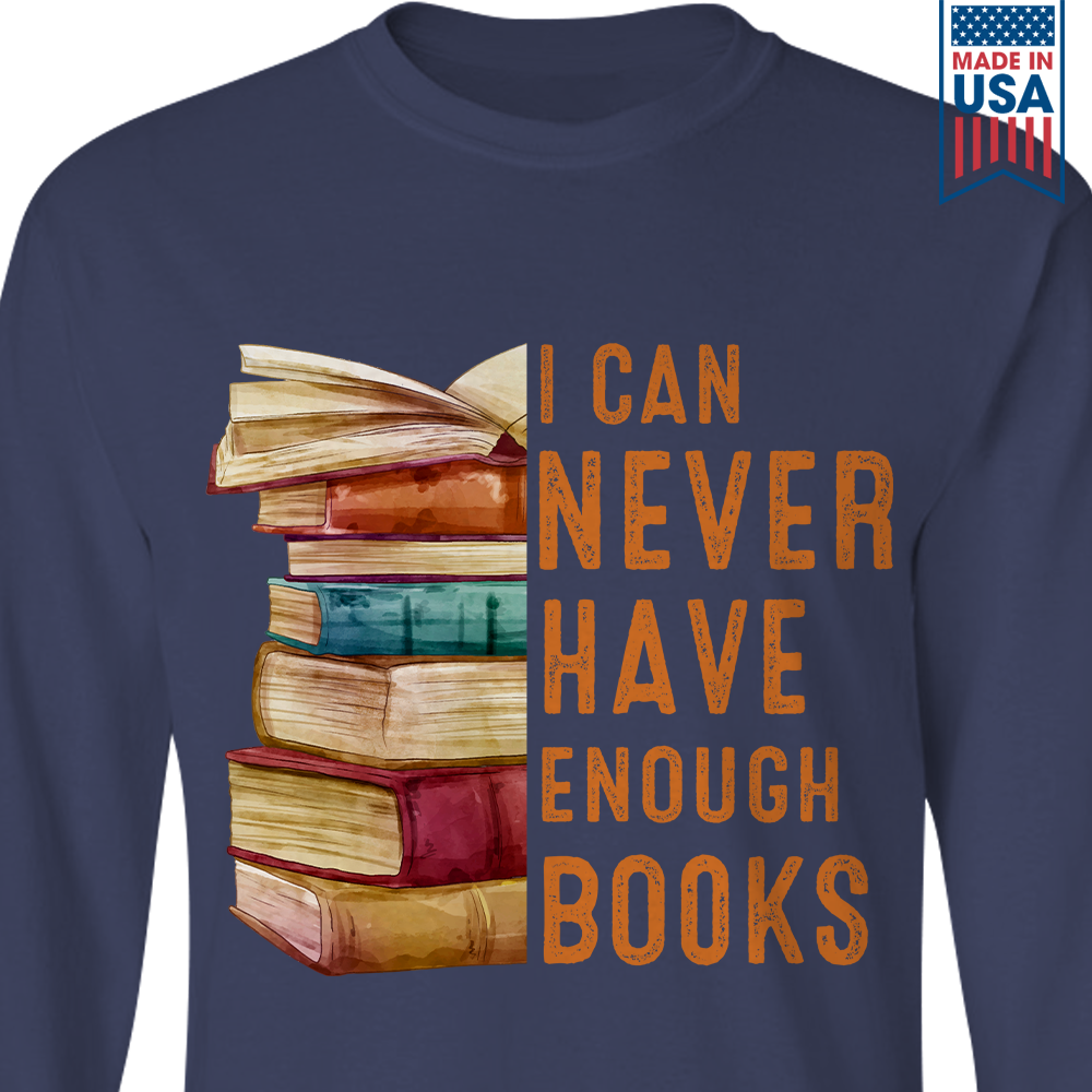 I Can Never Have Enough Books Book Lover Gift LSB178