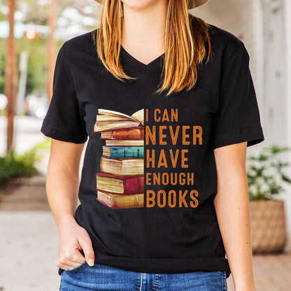 I Can Never Have Enough Books Book Lover Gift Women's V-neck T-shirt TSVB178