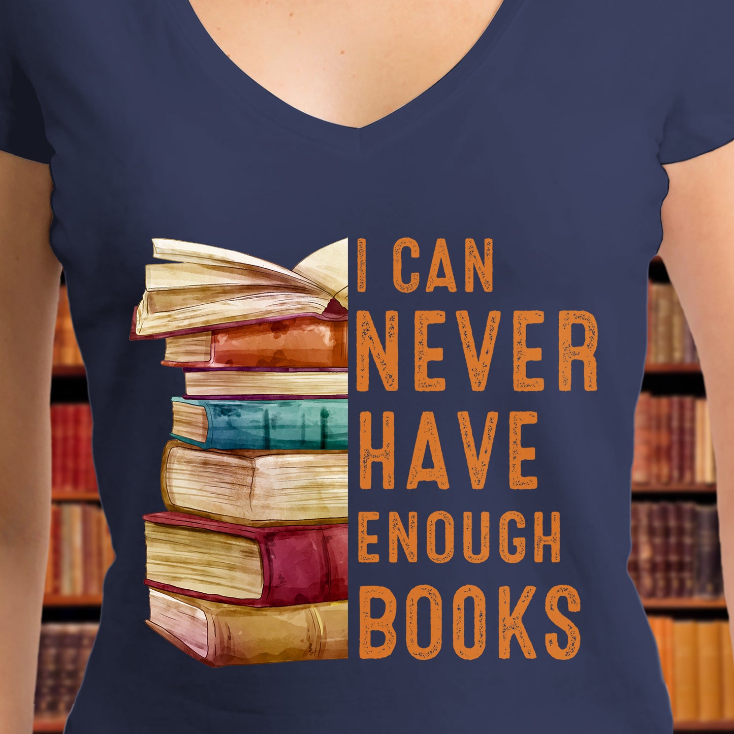 I Can Never Have Enough Books Book Lover Gift Women's V-neck T-shirt TSVB178