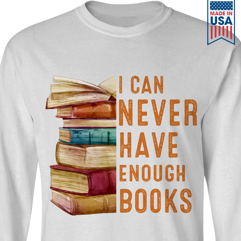 I Can Never Have Enough Books Book Lover Gift LSW177