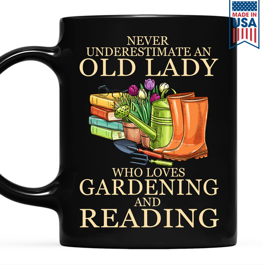 Never Underestimate An Old Lady Who Loves Gardening And Reading Book Lover Gift MUGB180