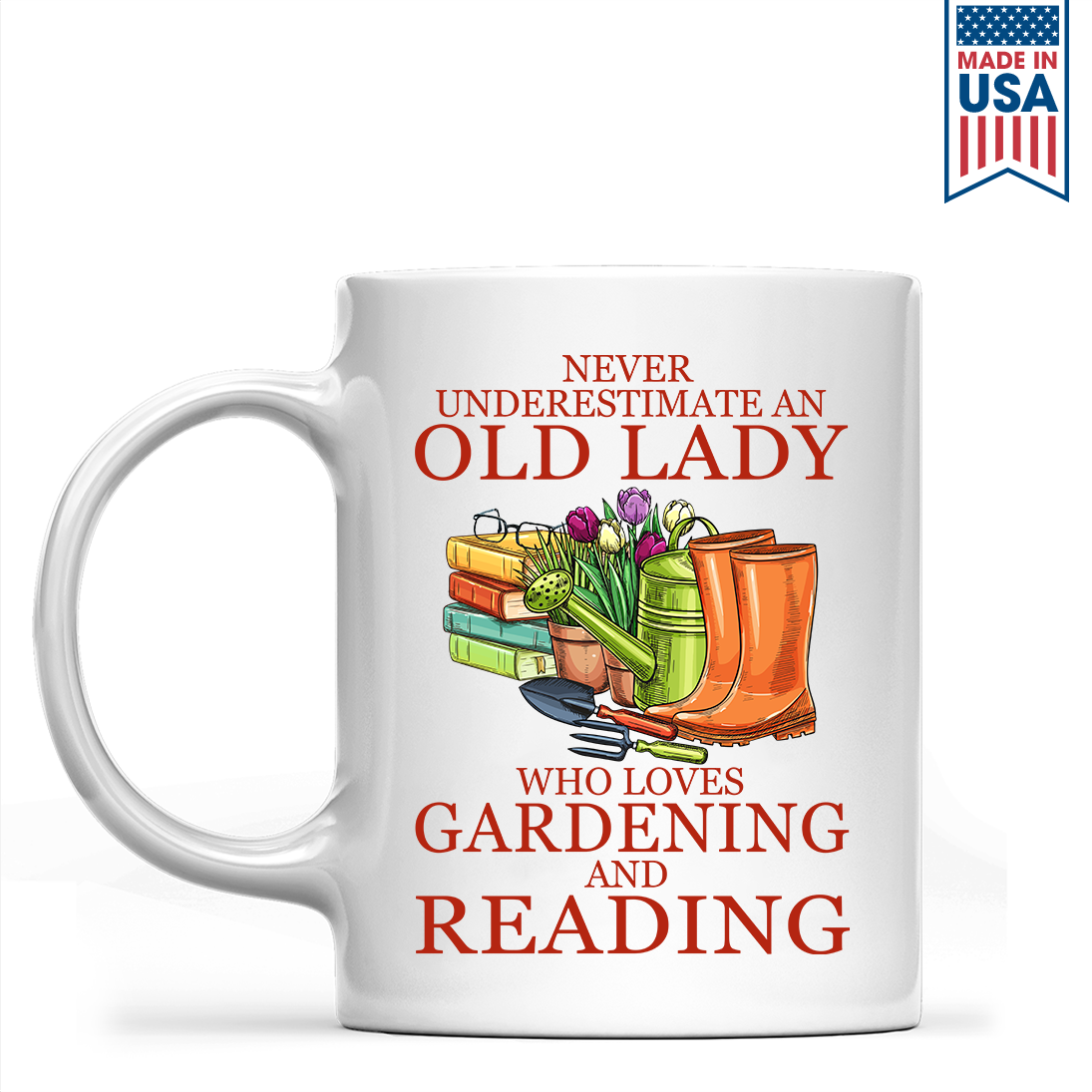 Never Underestimate An Old Lady Who Loves Gardening And Reading Book Lover Gift MUGW179