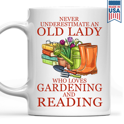 Never Underestimate An Old Lady Who Loves Gardening And Reading Book Lover Gift MUGW179