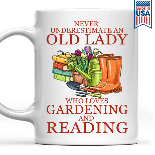 Never Underestimate An Old Lady Who Loves Gardening And Reading Book Lover Gift MUGW179