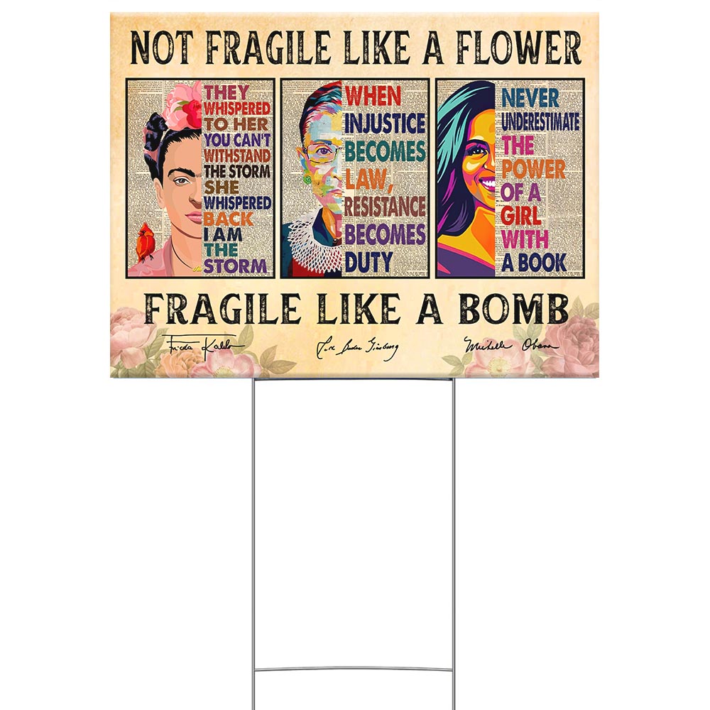 Not Fragile Like A Flower Fragile Like A Bomb Yard Sign YAS69
